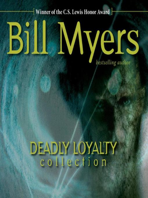Title details for Deadly Loyalty Collection (Omnibus) by Bill Myers - Available